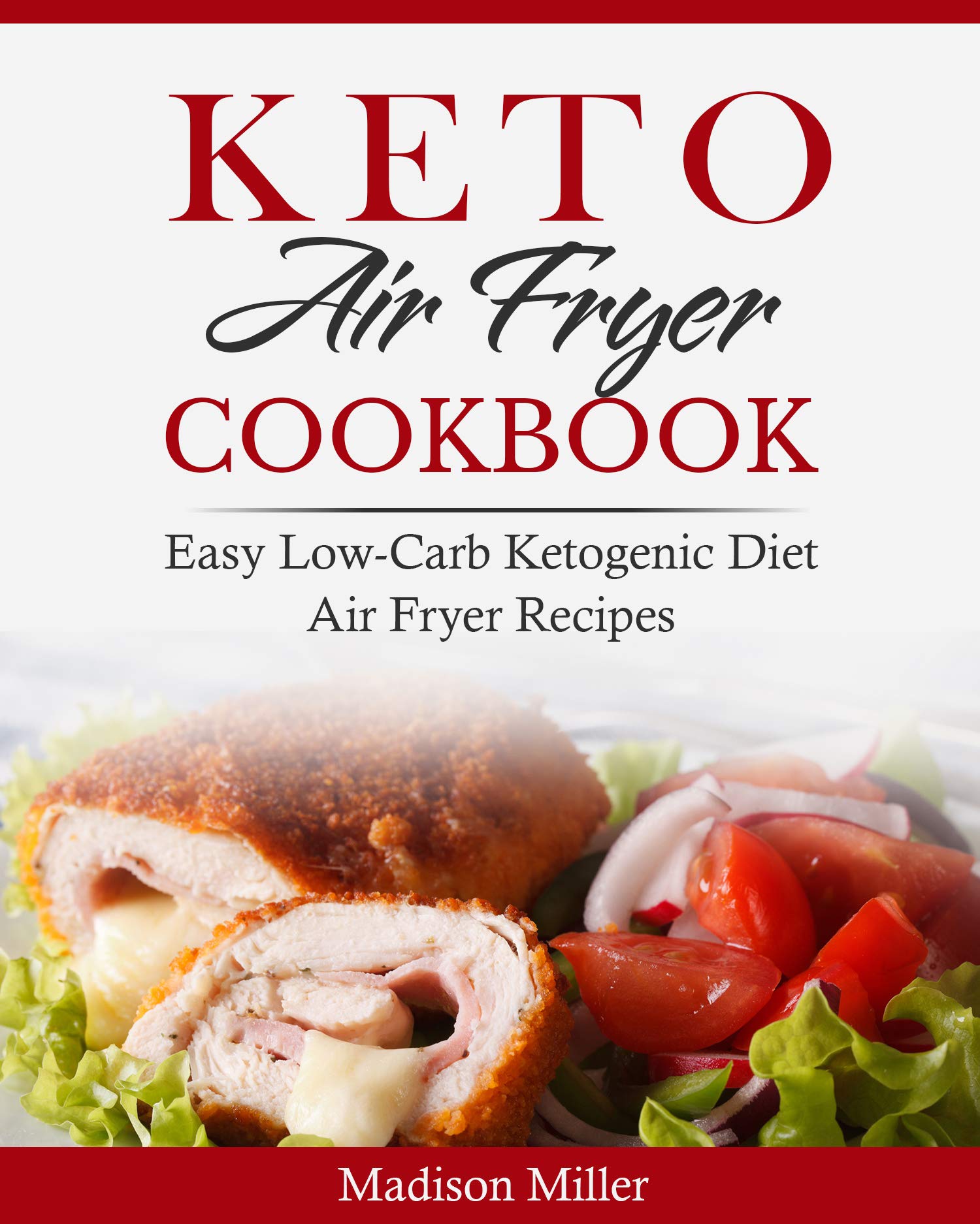 Keto Air Fryer Cookbook : Easy Low-Carb Ketogenic Diet Air Fryer Recipes (Keto Diet Cookbook)