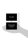 Only Dull People Are Brilliant at Breakfast (Penguin Little Black Classics)