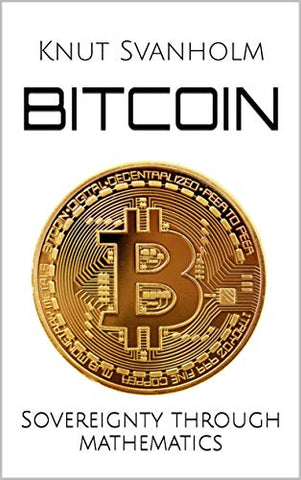 Bitcoin: Sovereignty through mathematics