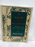 The Book of Bamboo: A Comprehensive Guide to This Remarkable Plant, Its Uses, and Its History