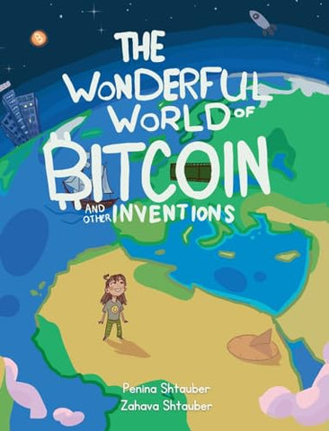 The Wonderful World of Bitcoin and Other Inventions