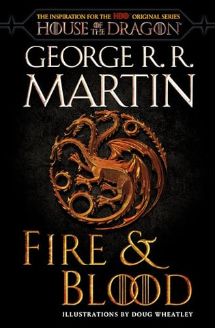 Fire & Blood: 300 Years Before A Game of Thrones