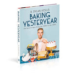 Baking Yesteryear: The Best Recipes from the 1900s to the 1980s