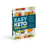 Easy Keto Meal Prep: Simplify Your Keto Diet with 8 Weekly Meal Plans and 60 Delicious Recipes