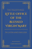 The Traditional Little Office of the Blessed Virgin Mary: In Latin and English