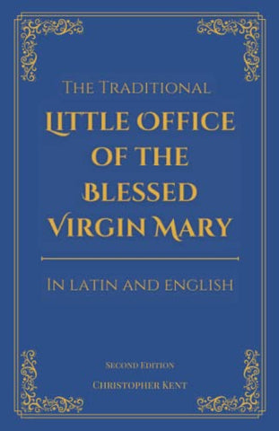 The Traditional Little Office of the Blessed Virgin Mary: In Latin and English