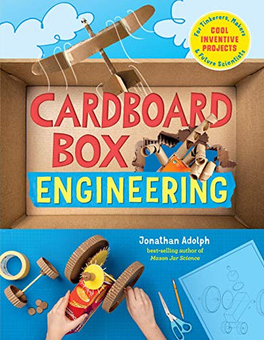 Cardboard Box Engineering: Cool, Inventive Projects