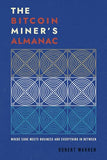 The Bitcoin Miner's Almanac: Where Code Meets Business and Everything in Between