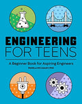 Engineering for Teens: A Beginner's Book for Aspiring Engineers