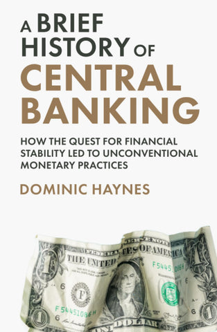 A Brief History of Central Banking: How the Quest for Financial Stability Led to Unconventional Monetary Practices