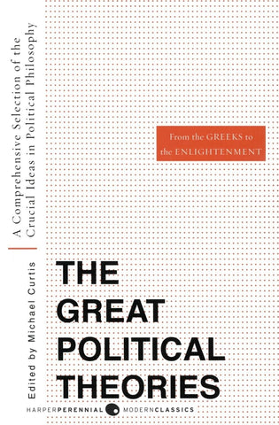 Great Political Theories V.1: A Comprehensive Selection of the Crucial Ideas in Political Philosophy