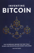 Inventing Bitcoin: The Technology Behind the First Truly Scarce and Decentralized Money Explained