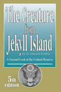 The Creature from Jekyll Island: A Second Look at the Federal Reserve