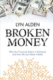 Broken Money: Why Our Financial System is Failing Us and How We Can Make it Better