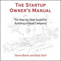 The Startup Owner's Manual: The Step-by-Step Guide for Building a Great Company