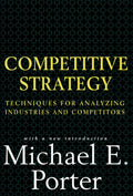 Competitive Strategy: Techniques for Analyzing Industries and Competitors