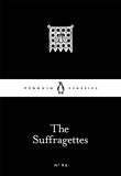 The Suffragettes (Penguin Little Black Classics)