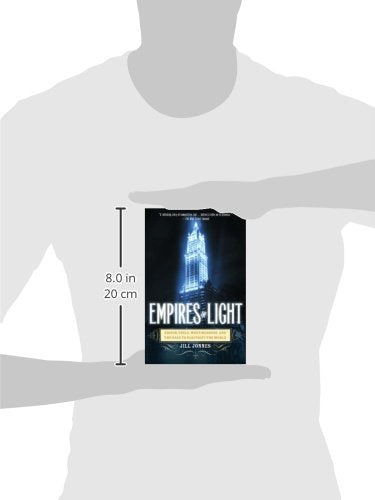Empires of Light: Edison, Tesla, Westinghouse, and the Race to Electrify the World