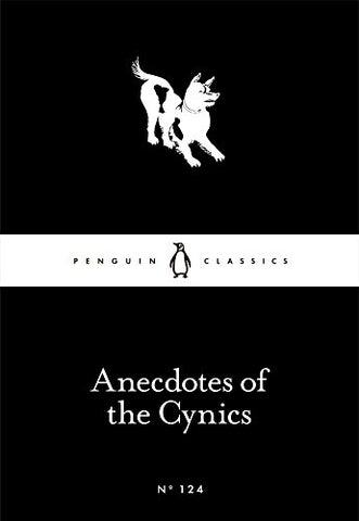 Anecdotes of the Cynics (Penguin Little Black Classics)