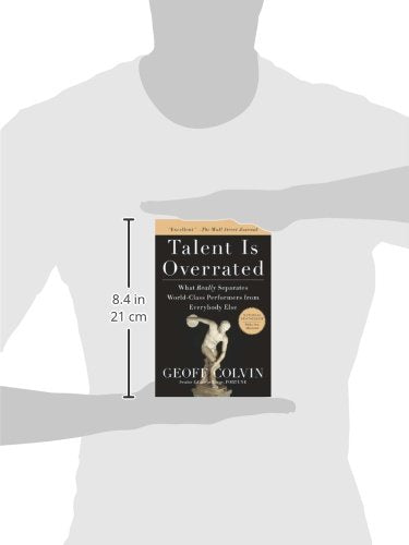 Talent is Overrated: What Really Separates World-Class Performers from Everybody Else