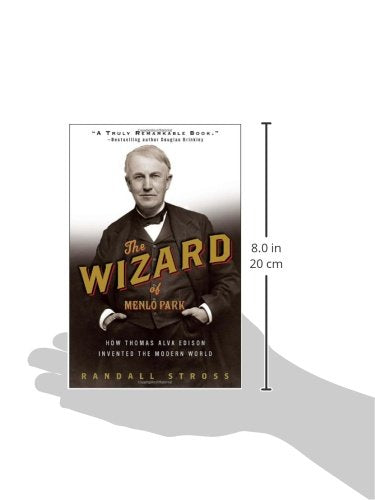 The Wizard of Menlo Park: How Thomas Alva Edison Invented the Modern World