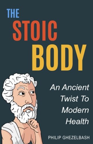 The Stoic Body: An Ancient Twist To Modern Health