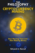 The Philosophy of Cryptocurrency Mining