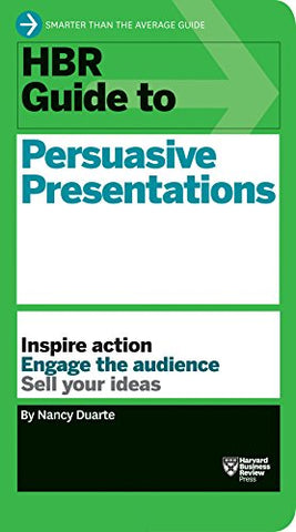 HBR Guide to Persuasive Presentations (HBR Guide Series) (Harvard Business Review Guides)