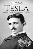 Nikola Tesla: A Life From Beginning to End (Biographies of Innovators)