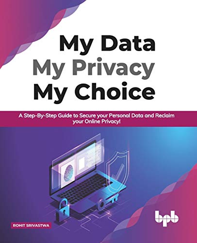 My Data My Privacy My Choice: A Step-by-step Guide