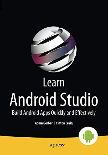 Learn Android Studio: Build Android Apps Quickly and Effectively