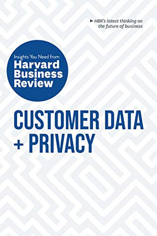 Customer Data and Privacy (HBR Insights Series)