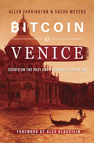 Bitcoin Is Venice: Essays on the Past and Future of Capitalism