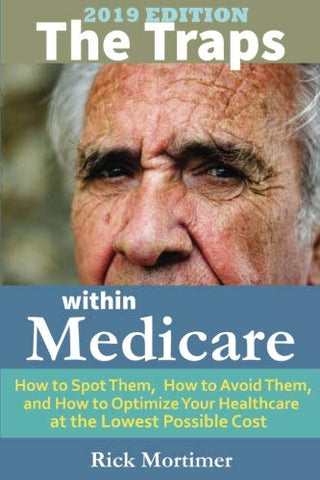 The Traps Within Medicare -- 2019 Edition