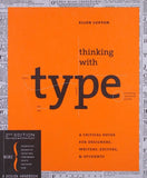 Thinking with Type: A Critical Guide for Designers, Writers, Editors & Students