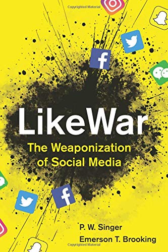 LikeWar: The Weaponization of Social Media