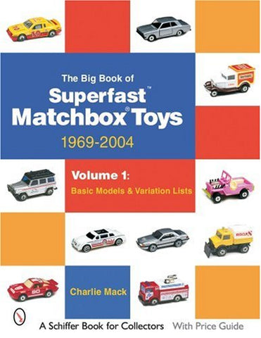 The Big Book of Superfast  Matchbox Toys: 1969-2004 Basic Models & Variation Lists
