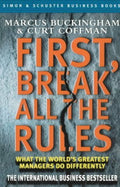 First, Break All the Rules: What the World's Greatest Managers Do Differently