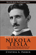 Master of Electricity - Nikola Tesla: A Quick-Read Biography