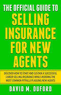 The Official Guide To Selling Insurance For New Agents