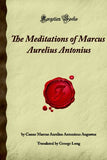 The Meditations of Marcus Aurelius Antonius