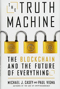 The Truth Machine: The Blockchain and the Future of Everything