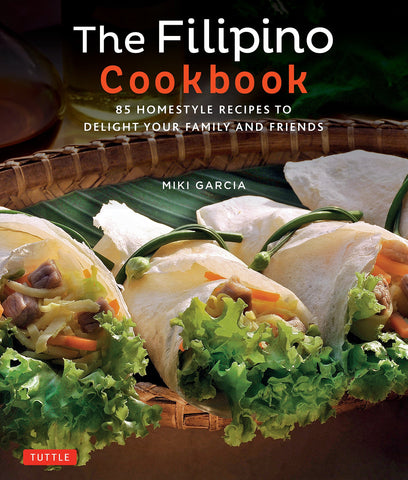 The Filipino Cookbook: 85 Homestyle Recipes to Delight your Family and Friends
